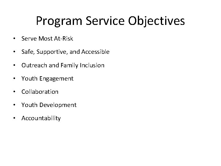 Program Service Objectives • Serve Most At-Risk • Safe, Supportive, and Accessible • Outreach