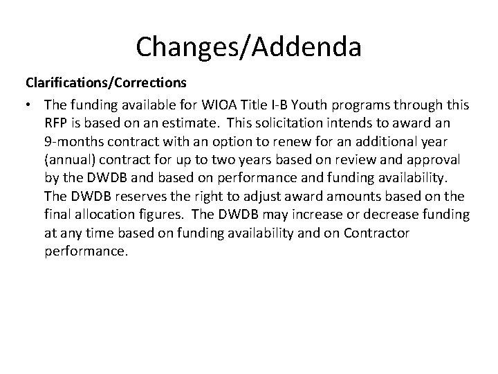 Changes/Addenda Clarifications/Corrections • The funding available for WIOA Title I-B Youth programs through this