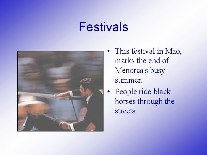 Festivals • This festival in Maó, marks the end of Menorca's busy summer. •