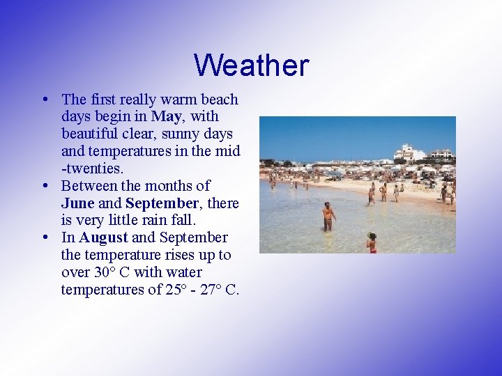 Weather • The first really warm beach days begin in May, with beautiful clear,