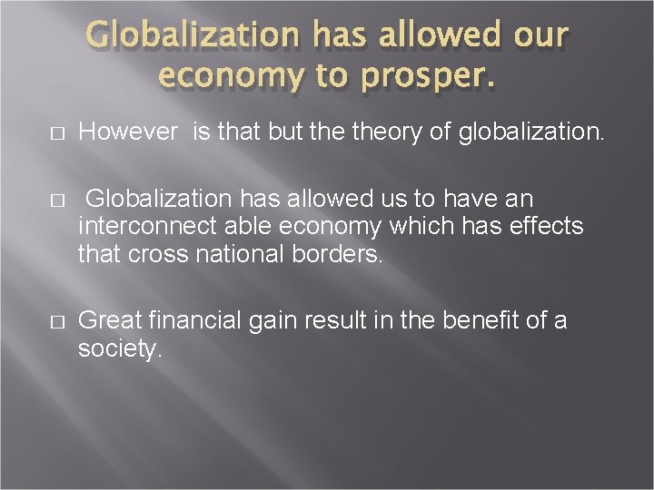 Globalization has allowed our economy to prosper. � However is that but theory of