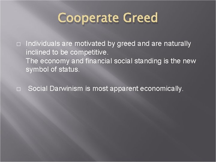 Cooperate Greed � � Individuals are motivated by greed and are naturally inclined to