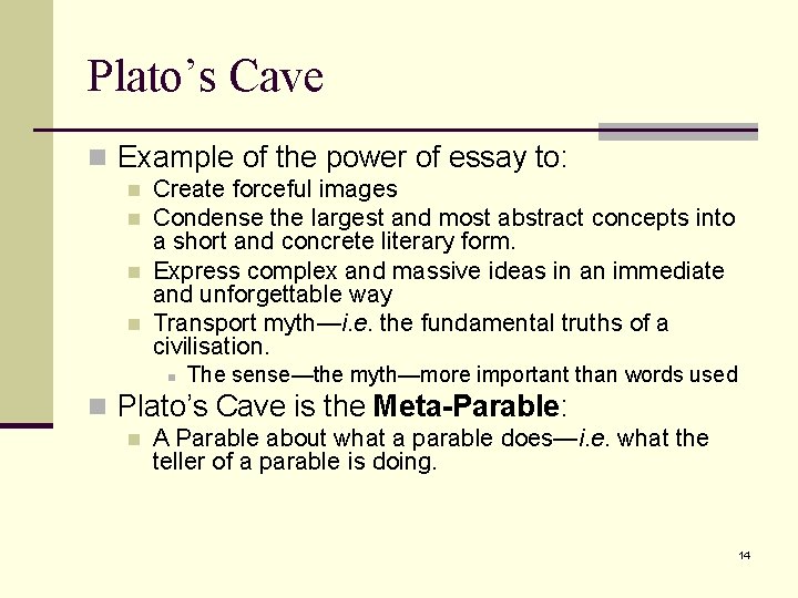 Plato’s Cave n Example of the power of essay to: n n Create forceful