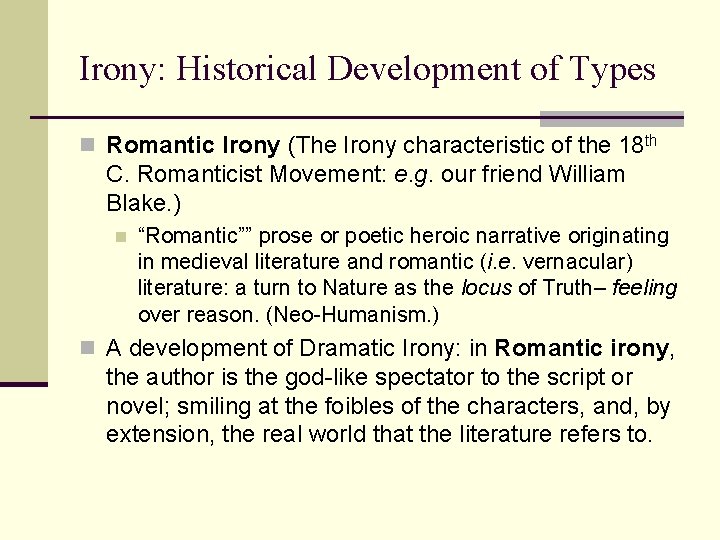 Irony: Historical Development of Types n Romantic Irony (The Irony characteristic of the 18