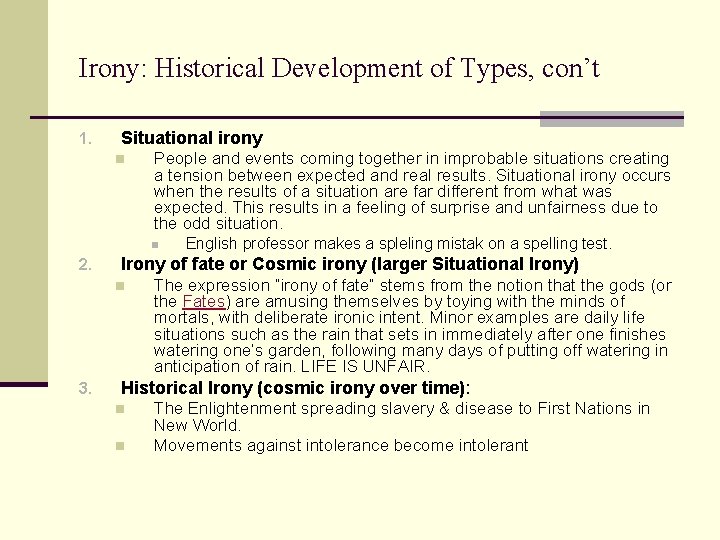 Irony: Historical Development of Types, con’t 1. Situational irony n People and events coming