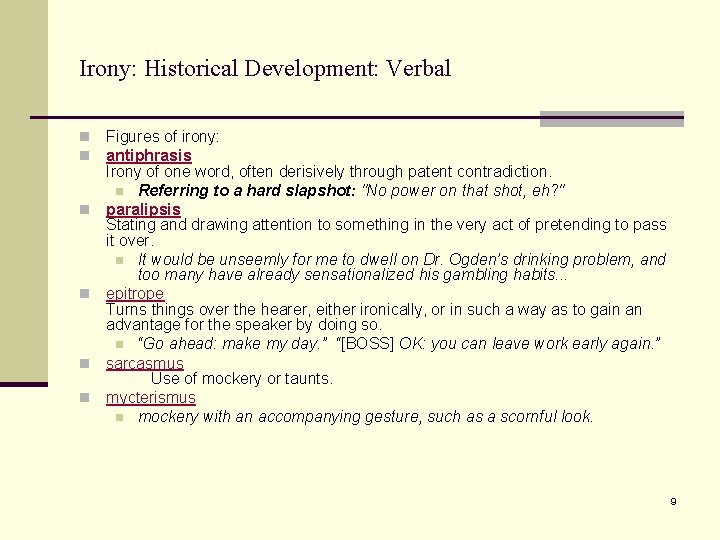 Irony: Historical Development: Verbal n n n Figures of irony: antiphrasis Irony of one