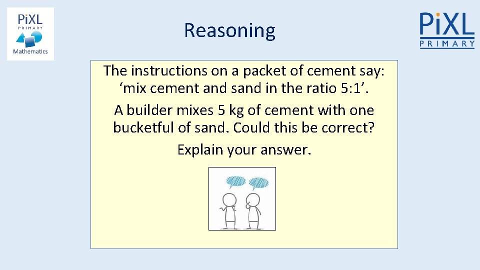 Reasoning The instructions on a packet of cement say: ‘mix cement and sand in