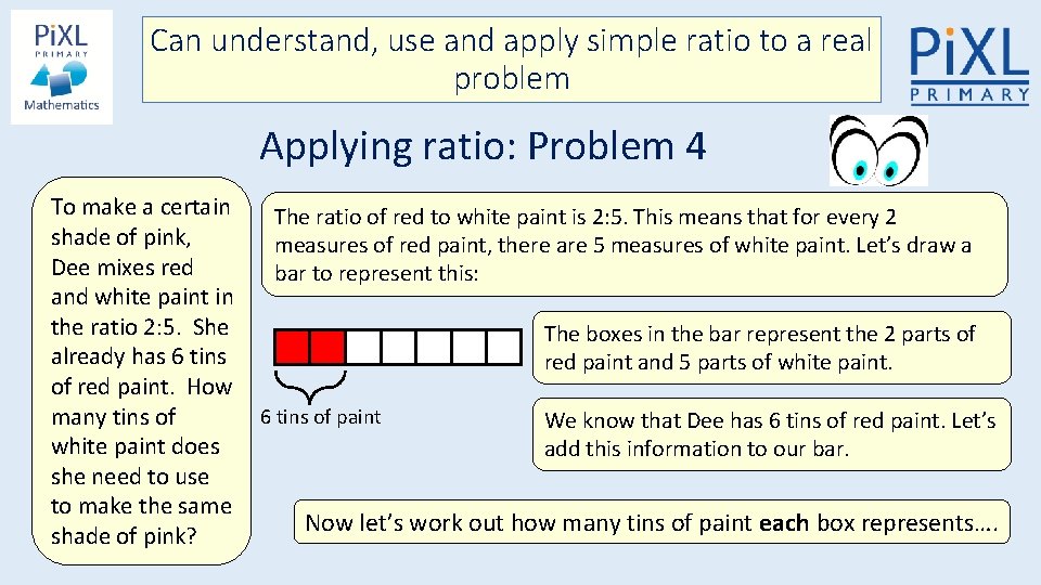 Can understand, use and apply simple ratio to a real problem Applying ratio: Problem