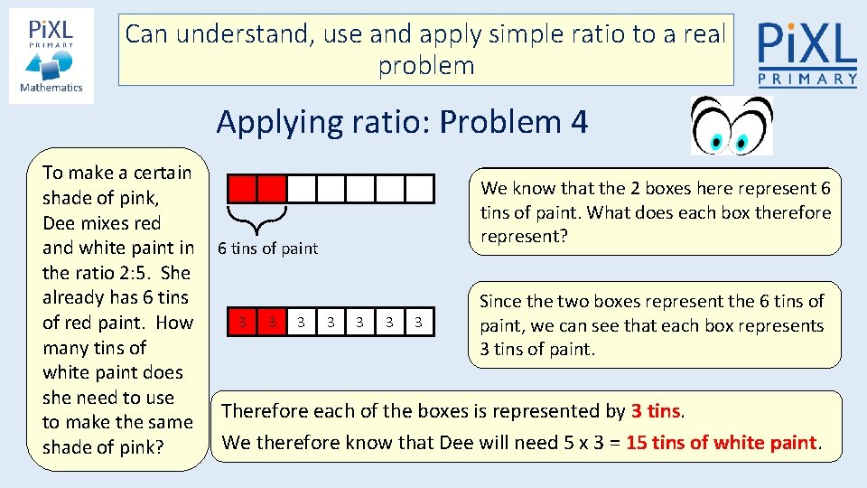 Can understand, use and apply simple ratio to a real problem Applying ratio: Problem