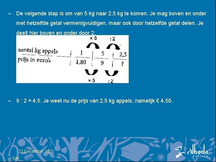 – De volgende stap is om van 5 kg naar 2, 5 kg te