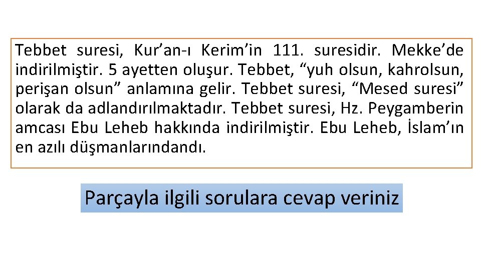 Tebbet suresi, Kur’an-ı Kerim’in 111. suresidir. Mekke’de indirilmiştir. 5 ayetten oluşur. Tebbet, “yuh olsun,