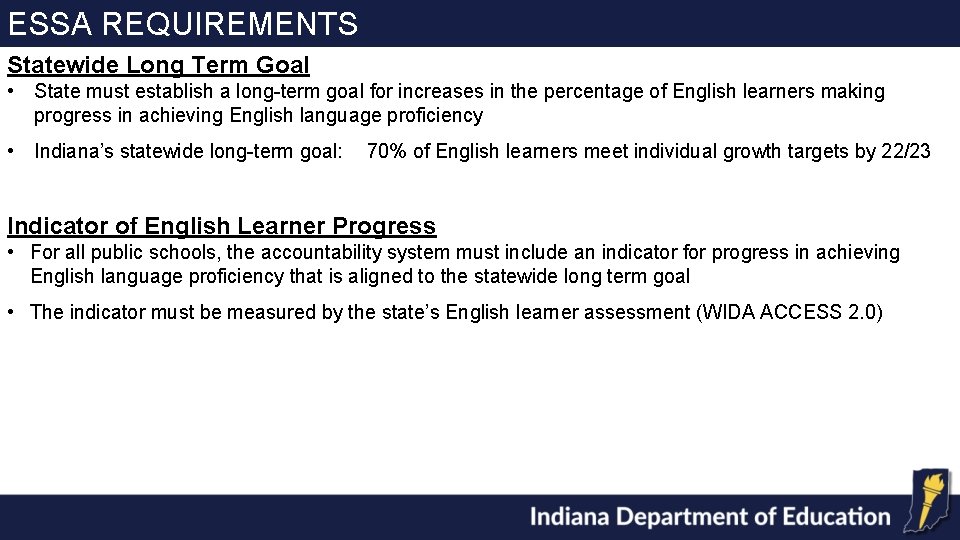 ESSA REQUIREMENTS Statewide Long Term Goal • State must establish a long-term goal for