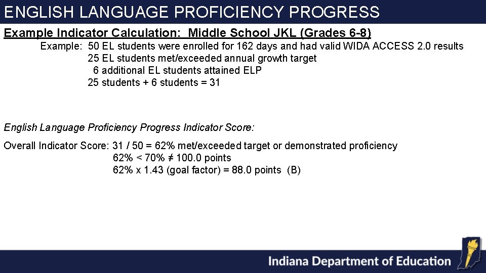 ENGLISH LANGUAGE PROFICIENCY PROGRESS Example Indicator Calculation: Middle School JKL (Grades 6 -8) Example: