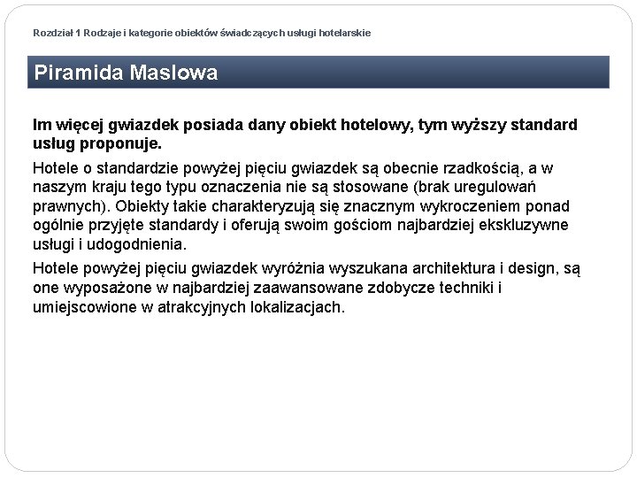 Rozdział 1 Rodzaje i kategorie obiektów świadczących usługi hotelarskie Piramida Maslowa Im więcej gwiazdek