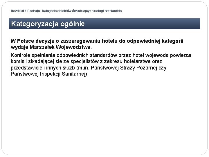 Rozdział 1 Rodzaje i kategorie obiektów świadczących usługi hotelarskie Kategoryzacja ogólnie W Polsce decyzje