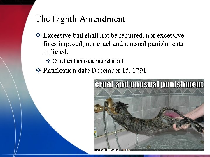 The Eighth Amendment v Excessive bail shall not be required, nor excessive fines imposed,