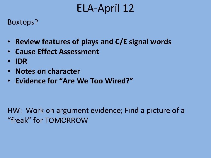 ELA-April 12 Boxtops? • • • Review features of plays and C/E signal words
