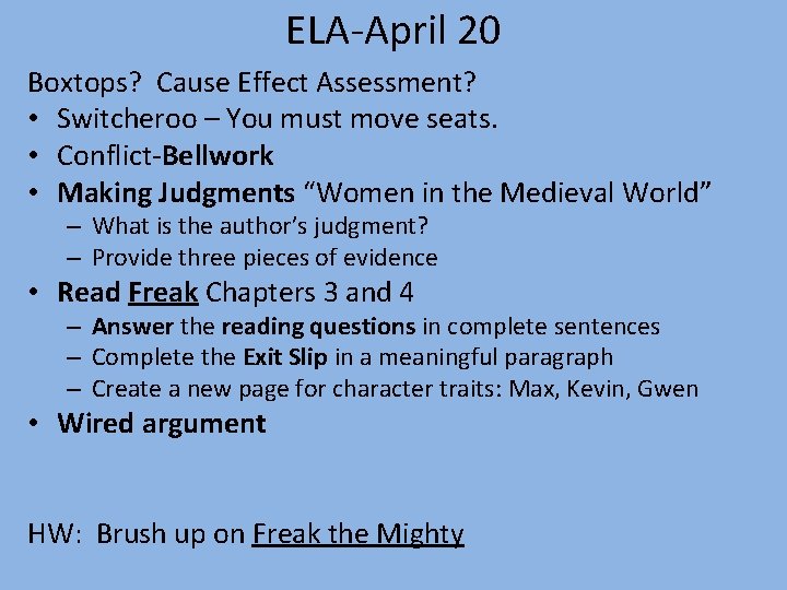 ELA-April 20 Boxtops? Cause Effect Assessment? • Switcheroo – You must move seats. •