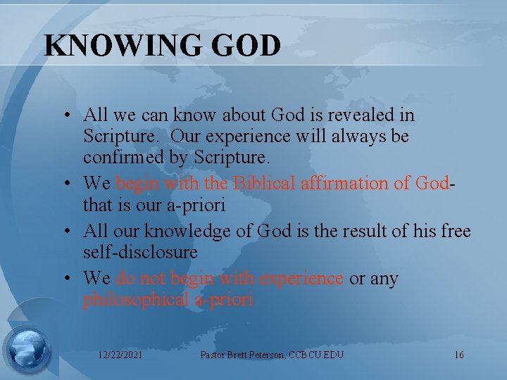 KNOWING GOD • All we can know about God is revealed in Scripture. Our