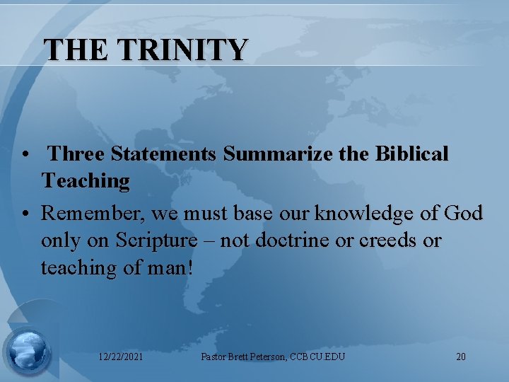 THE TRINITY • Three Statements Summarize the Biblical Teaching • Remember, we must base