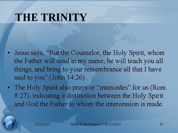 THE TRINITY • Jesus says, “But the Counselor, the Holy Spirit, whom the Father