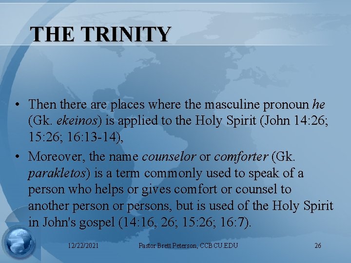 THE TRINITY • Then there are places where the masculine pronoun he (Gk. ekeinos)