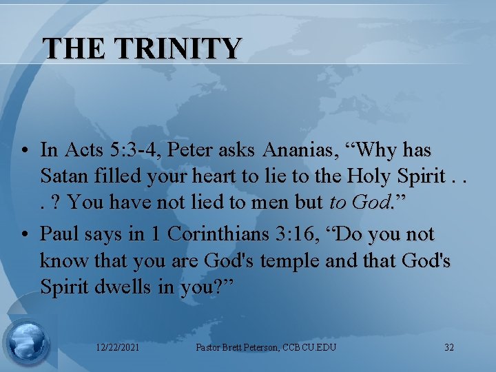 THE TRINITY • In Acts 5: 3 -4, Peter asks Ananias, “Why has Satan