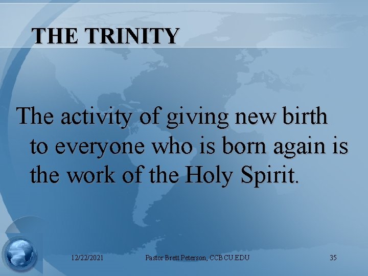 THE TRINITY The activity of giving new birth to everyone who is born again