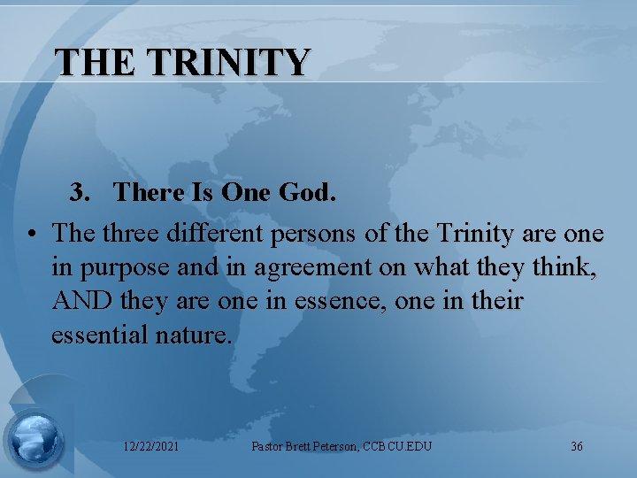 THE TRINITY 3. There Is One God. • The three different persons of the