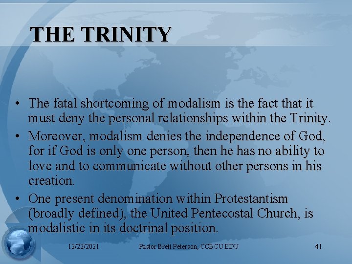 THE TRINITY • The fatal shortcoming of modalism is the fact that it must