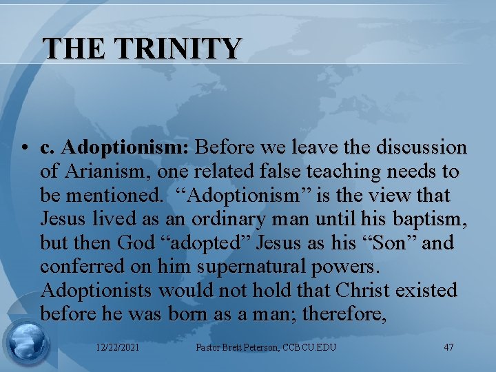 THE TRINITY • c. Adoptionism: Before we leave the discussion of Arianism, one related