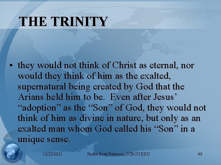 THE TRINITY • they would not think of Christ as eternal, nor would they