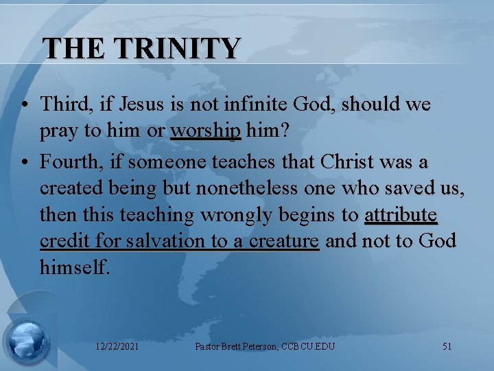 THE TRINITY • Third, if Jesus is not infinite God, should we pray to