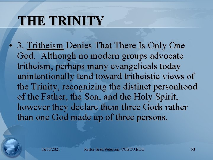 THE TRINITY • 3. Tritheism Denies That There Is Only One God. Although no