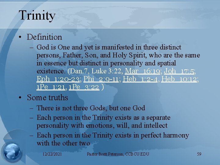 Trinity • Definition – God is One and yet is manifested in three distinct
