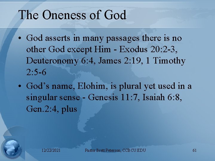 The Oneness of God • God asserts in many passages there is no other