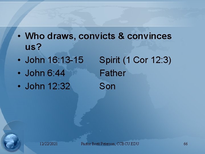  • Who draws, convicts & convinces us? • John 16: 13 -15 Spirit