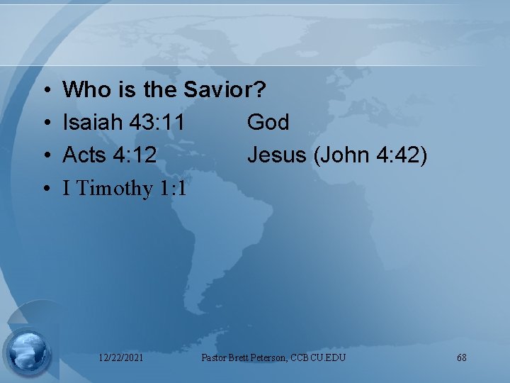  • • Who is the Savior? Isaiah 43: 11 God Acts 4: 12