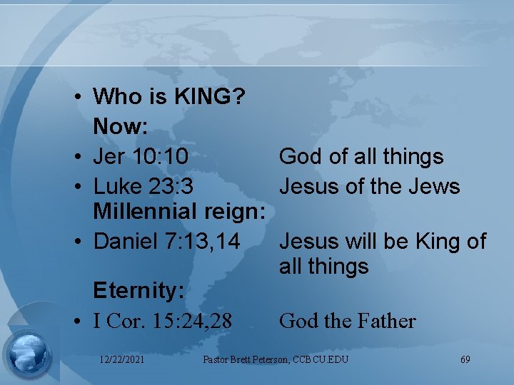  • Who is KING? Now: • Jer 10: 10 God of all things