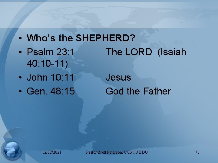  • Who’s the SHEPHERD? • Psalm 23: 1 The LORD (Isaiah 40: 10