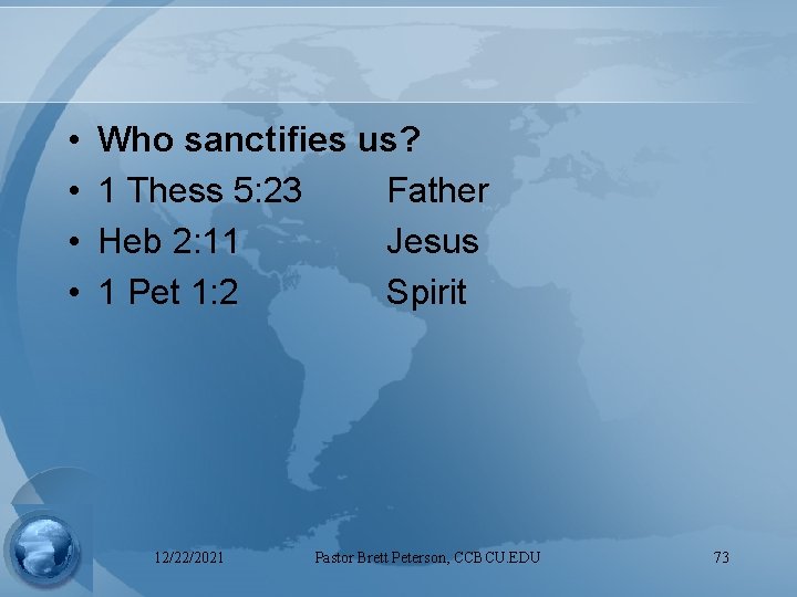  • • Who sanctifies us? 1 Thess 5: 23 Father Heb 2: 11