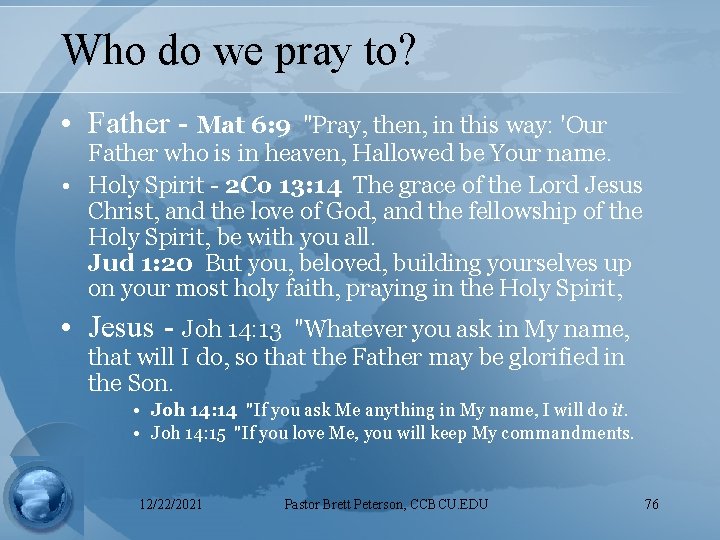 Who do we pray to? • Father - Mat 6: 9 "Pray, then, in