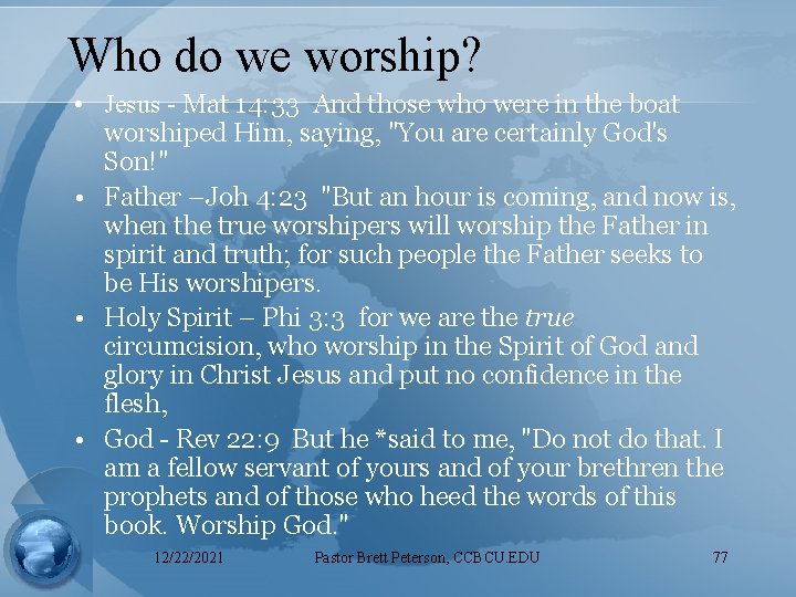 Who do we worship? • Jesus - Mat 14: 33 And those who were