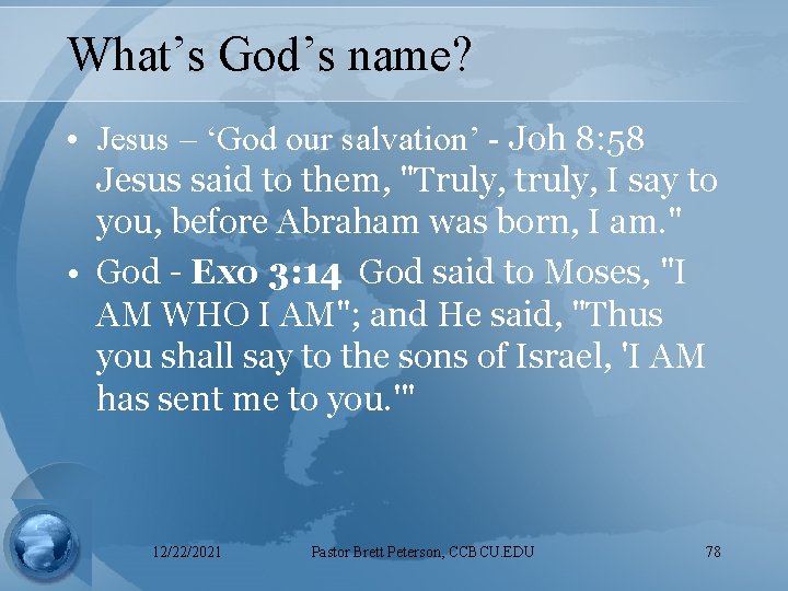 What’s God’s name? • Jesus – ‘God our salvation’ - Joh 8: 58 Jesus