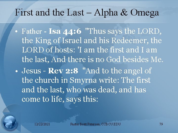 First and the Last – Alpha & Omega • Father - Isa 44: 6