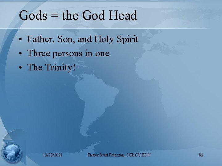 Gods = the God Head • Father, Son, and Holy Spirit • Three persons