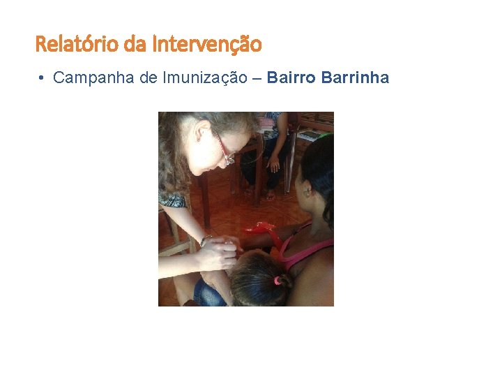 Relatório da Intervenção • Campanha de Imunização – Bairro Barrinha 