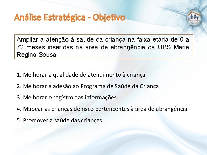 Análise Estratégica - Objetivo Ampliar a atenção à saúde da criança na faixa etária