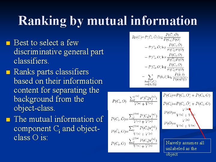 Ranking by mutual information n Best to select a few discriminative general part classifiers.