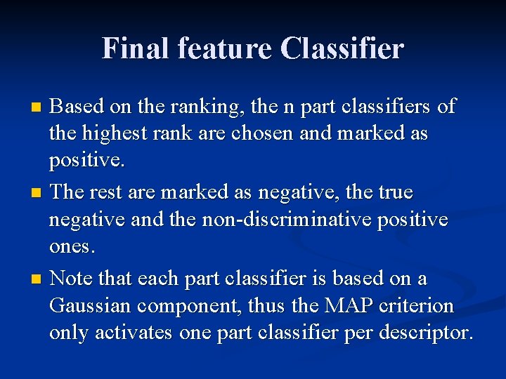 Final feature Classifier Based on the ranking, the n part classifiers of the highest